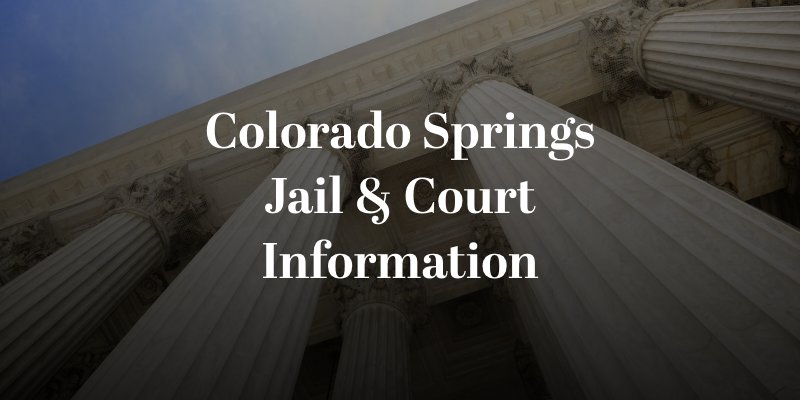 Colorado Springs Jail & Court Information